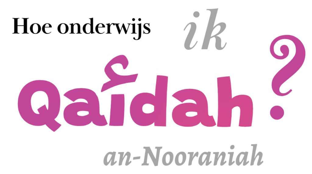 Hoe onderwijs ik al-Qaidah an-Nooraniah (1) (1)